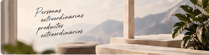 Personas extraordinarias, productos extraordinarios.